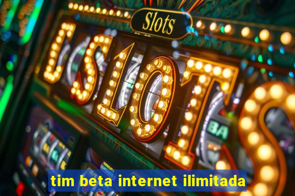 tim beta internet ilimitada